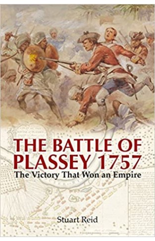 The Battle of Plassey 1757: The Victory That Won an Empire - Hardcover